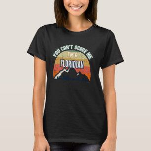 You Can't Scare Me I'm A Floridian Funny Gift T-Shirt