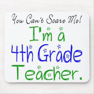 You Can't Scare Me I'm a Fourth Grade Teacher Mouse Pad