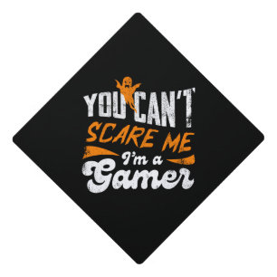 You Can't Scare Me I'm a Gamer Cool Gaming Humour Graduation Cap Topper