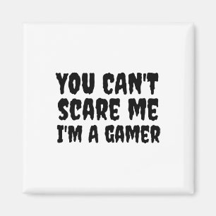 You Can't Scare Me I'm A Gamer Halloween Gaming Magnet