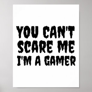 You Can't Scare Me I'm A Gamer Halloween Gaming Poster