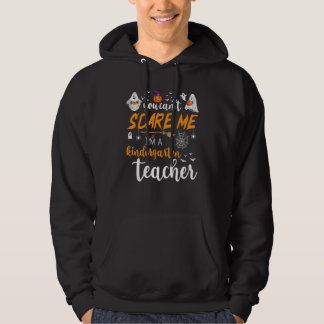 You Can't Scare Me I'm A Kindergarten Teacher Hall Hoodie