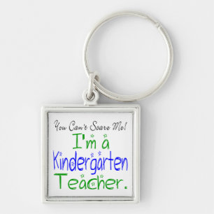 You Can't Scare Me I'm a Kindergarten Teacher Keychain