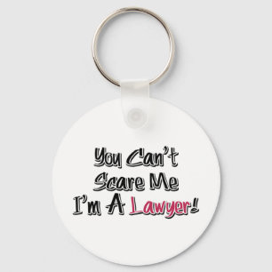 You Can't Scare Me, I'm A Lawyer! Cute Saying Keychain
