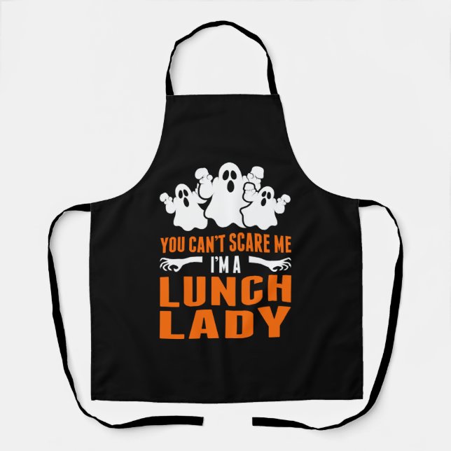 You Cant Scare Me Im A Lunch Lady Apron (Front)