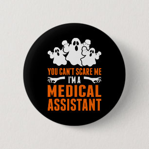 You Cant Scare Me Im A Medical Assistant 2 Inch Round Button