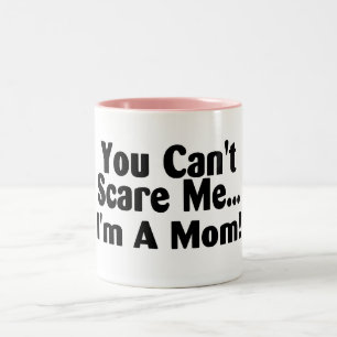 You Cant Scare Me Im A Mom Two-Tone Coffee Mug
