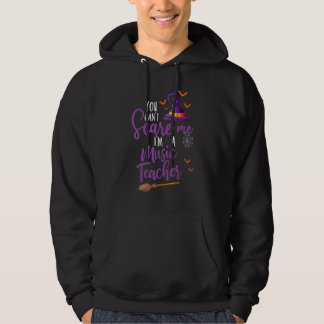 You Can't Scare Me I'm A Music Teacher Cool Hallow Hoodie