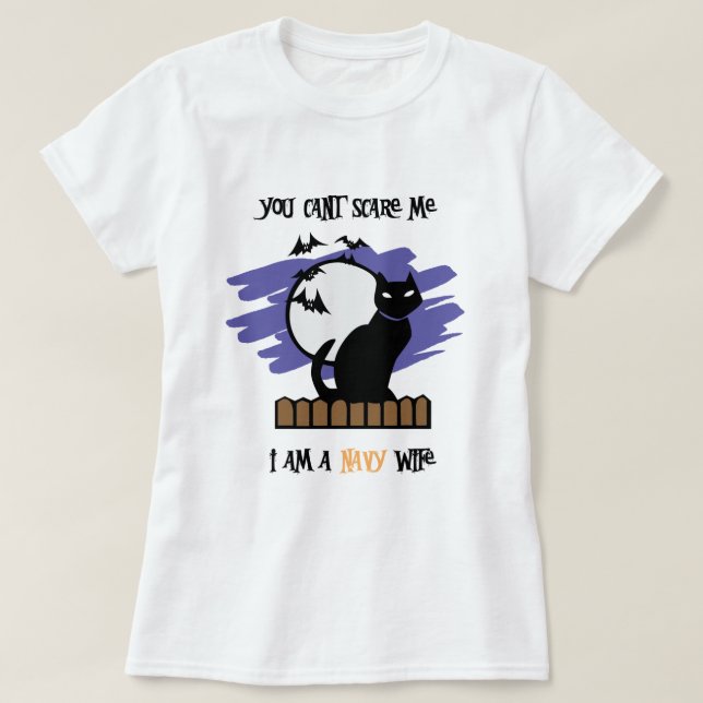 You can't scare me...I'm a Navy Wife T-Shirt (Design Front)