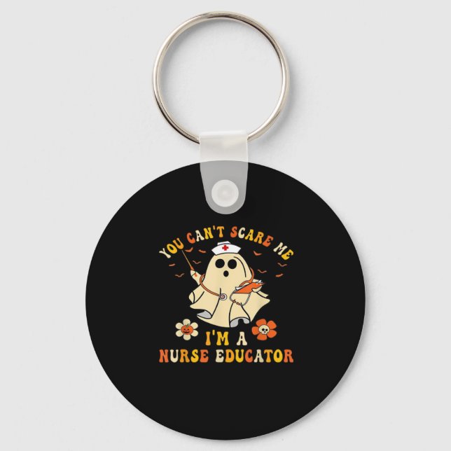 You Can'T Scare Me I'M A Nurse Educator Teacher Ha Keychain (Front)