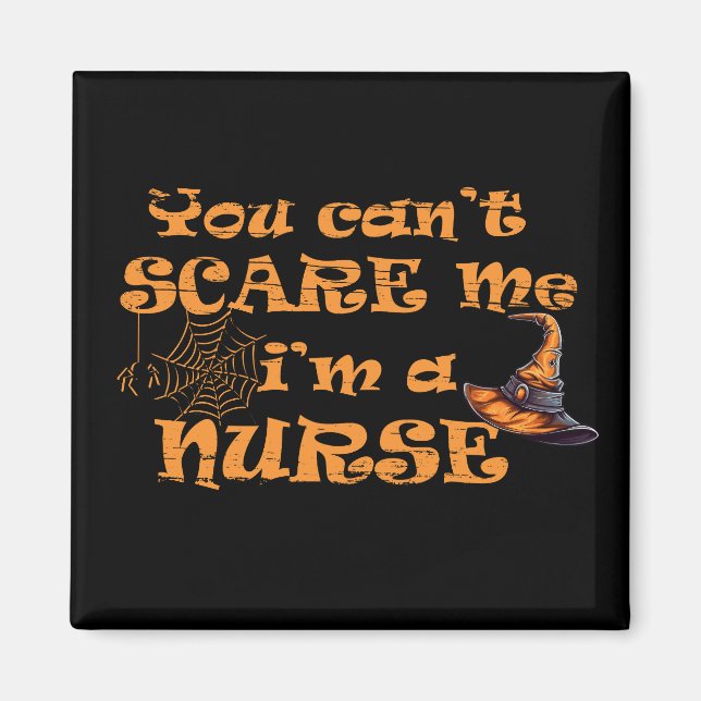 You can't scare me I'm a nurse Halloween Magnet (Front)