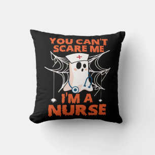 You Can't Scare Me I'm A Nurse Throw Pillow