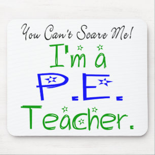 You Can't Scare Me I'm a PE Teacher Mouse Pad