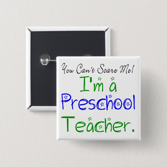 You Can't Scare Me I'm a Preschool Teacher Fun 2 Inch Square Button (Front & Back)