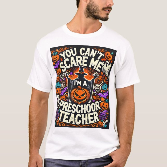 You Can't Scare Me, I'm a Preschool Teacher - Hall T-Shirt (Front)