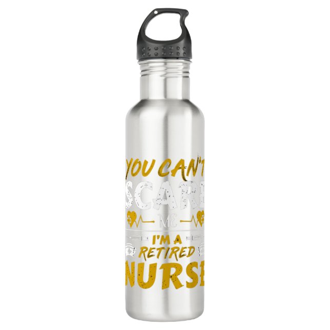 You can't scare me I'm a retired nurse 710 Ml Water Bottle (Front)