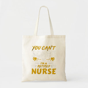 You can't scare me I'm a retired nurse Tote Bag