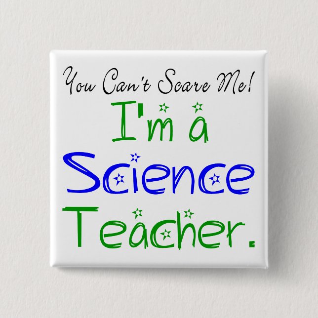 You Can't Scare Me I'm a Science Teacher 2 Inch Square Button (Front)