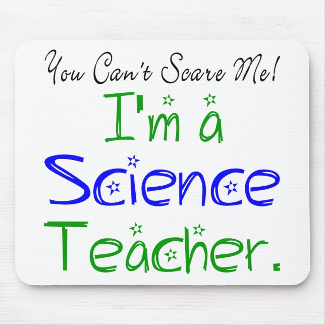 You Can't Scare Me I'm a Science Teacher Mouse Pad (Front)