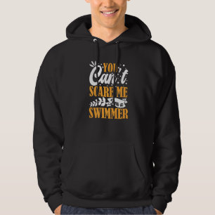 You Can't Scare Me I'm A Swimmer Pool Competition Hoodie