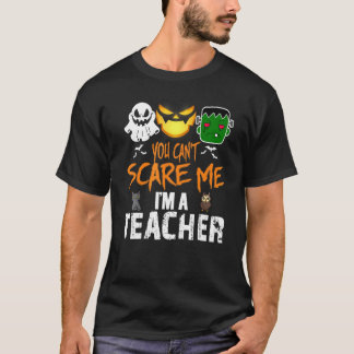You Can't Scare Me I'm A Teacher Halloween 1 T-Shirt