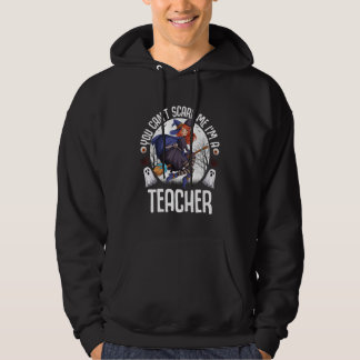 You Can't Scare Me I'm A Teacher Halloween Teacher Hoodie