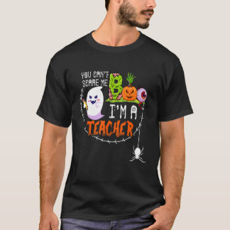 You Can't Scare Me I'm A Teacher Halloween Teacher T-Shirt