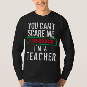 You Can't Scare Me I'm A Teacher Personalize Name T-Shirt