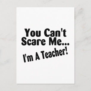You Cant Scare Me Im A Teacher Postcard