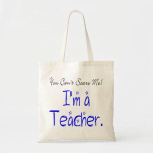 You Can't Scare Me I'm a Teacher Tote Bag