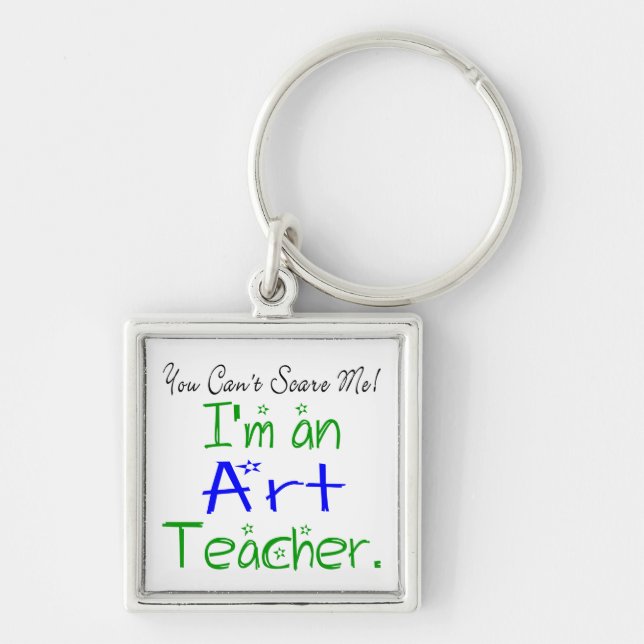 You Can't Scare Me I'm an Art Teacher Cute Keychain (Front)