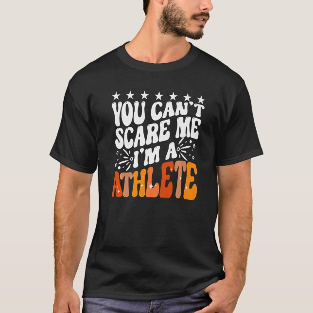You Can't Scare Me I'm An Athlete Funny Runner Spo T-Shirt (Front)