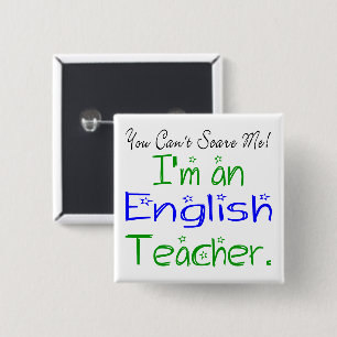 You Can't Scare Me I'm an English Teacher 2 Inch Square Button
