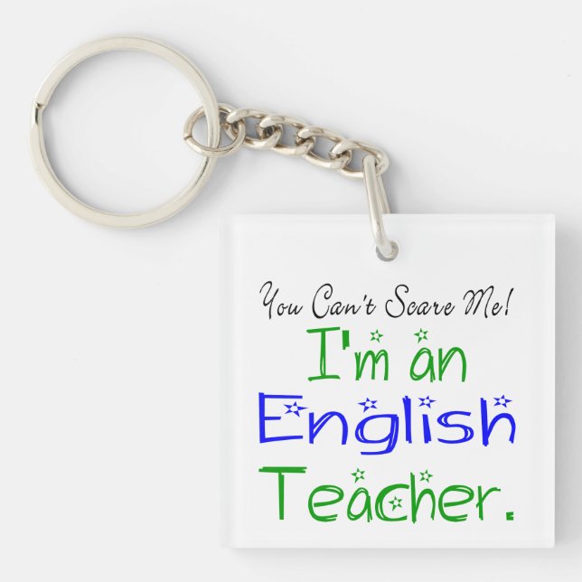 You Can't Scare Me I'm an English Teacher Funny Keychain (Front)