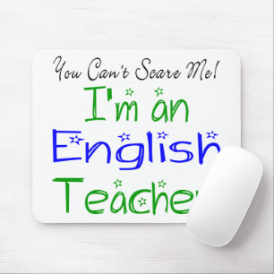 You Can't Scare Me I'm an English Teacher Funny Mouse Pad