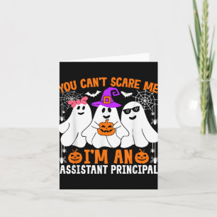 You Cant Scare Me Im An Istant Principal Halloween Card