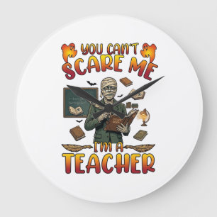 You Cant Scare Me Im Teacher Mummy Chalkboard Book Large Clock