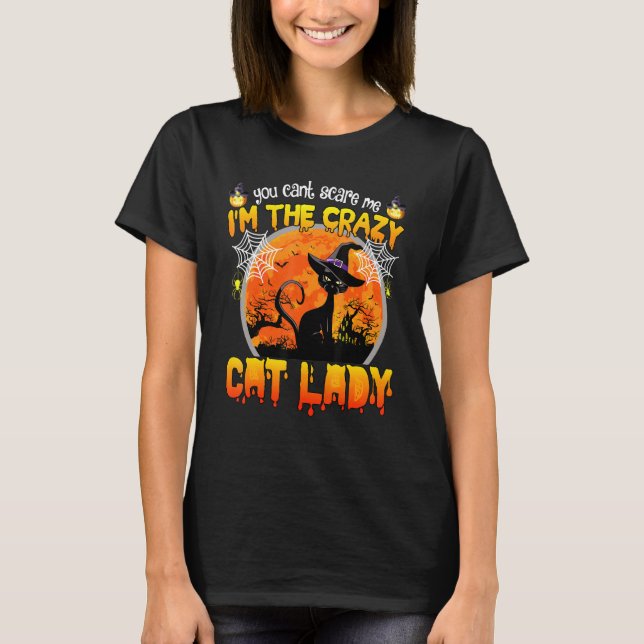 You Cant Scare Me Im The Crazy Cat Lady T-Shirt (Front)