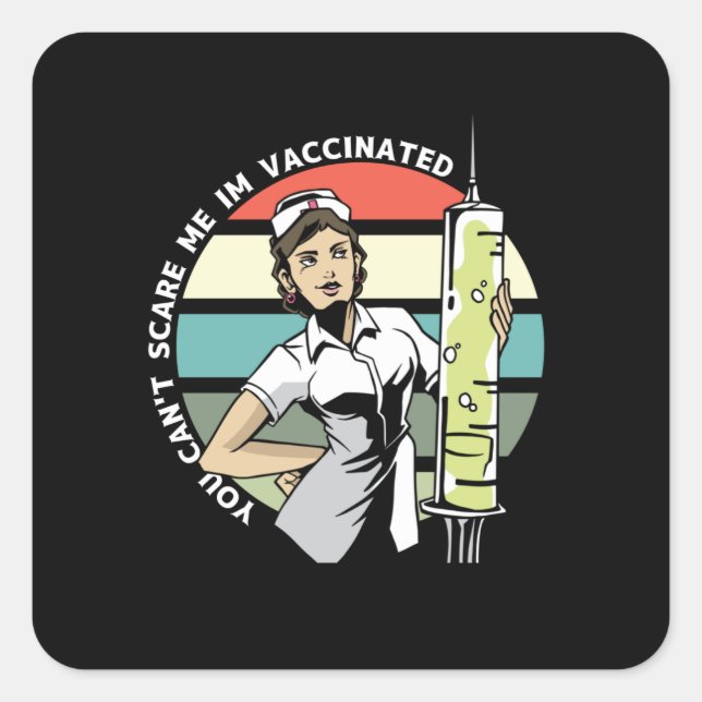 You Can't Scare Me Im Vaccinated - Funny Square Sticker (Front)