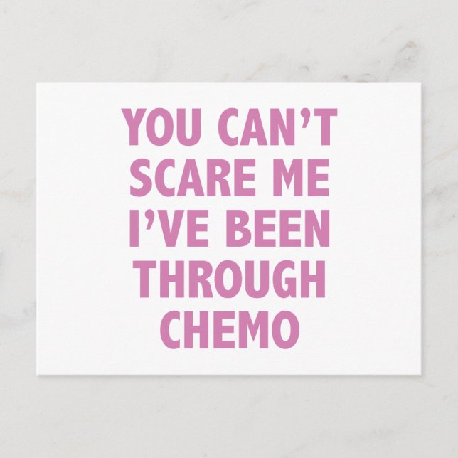 You Can't Scare Me I've Been Through Chemo Postcard (Front)