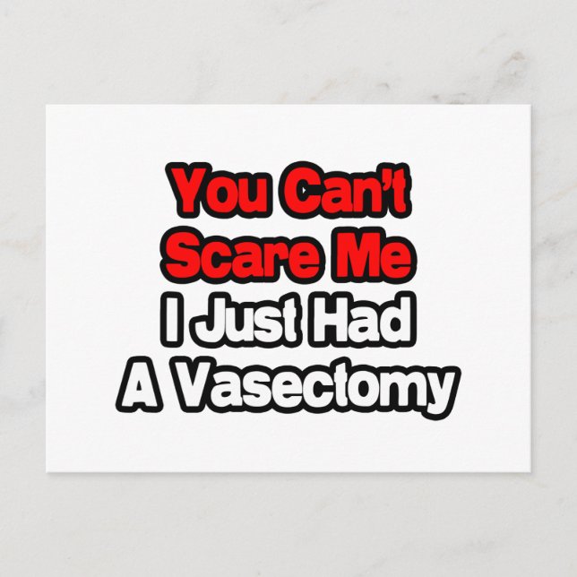 You Can't Scare Me...Just Had A Vasectomy Postcard (Front)