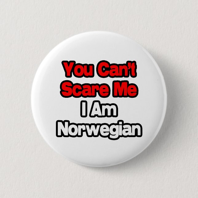 You Can't Scare Me...Norwegian 2 Inch Round Button (Front)