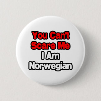 You Can't Scare Me...Norwegian 2 Inch Round Button
