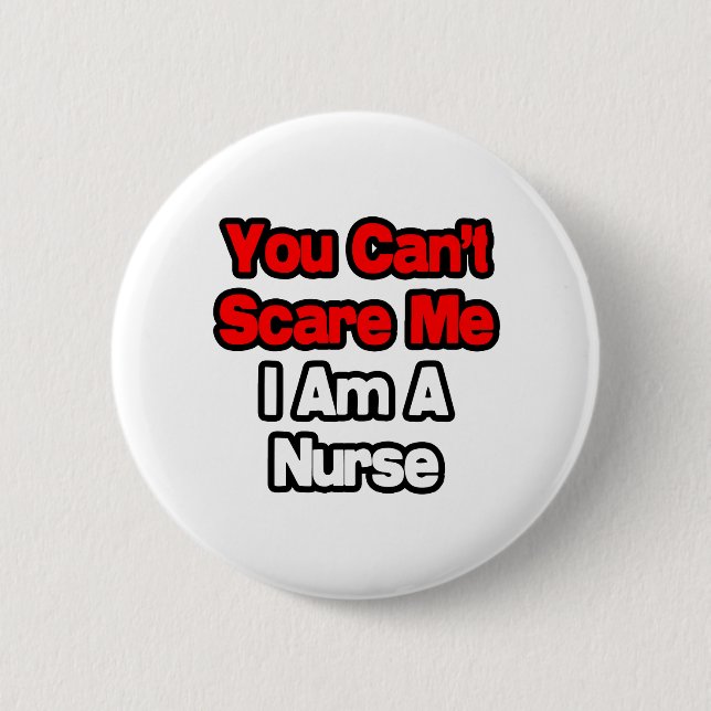 You Can't Scare Me...Nurse 2 Inch Round Button (Front)