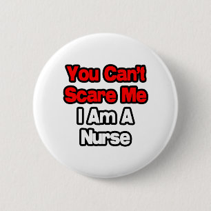 You Can't Scare Me...Nurse 2 Inch Round Button