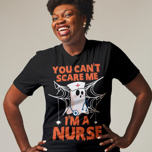 You Can't Scare Me Nurse T-Shirt