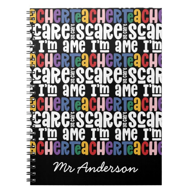 You can't scare me teacher typography gift T-Shirt Notebook (Front)