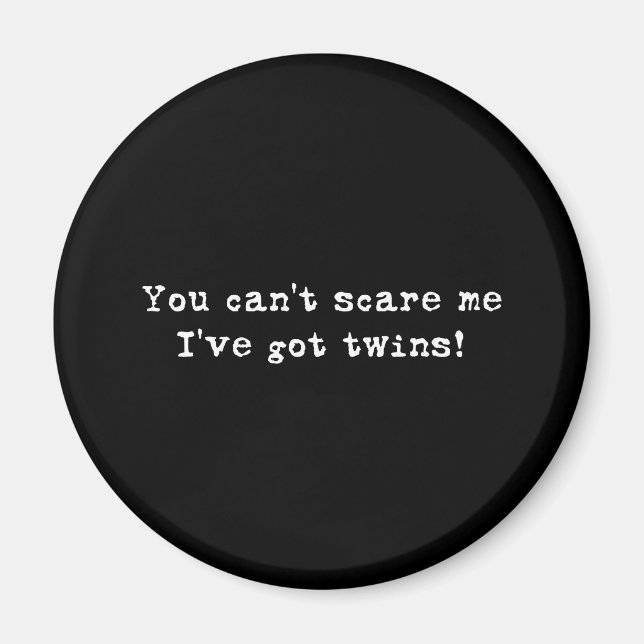 You can't scare me twins magnet (Front)