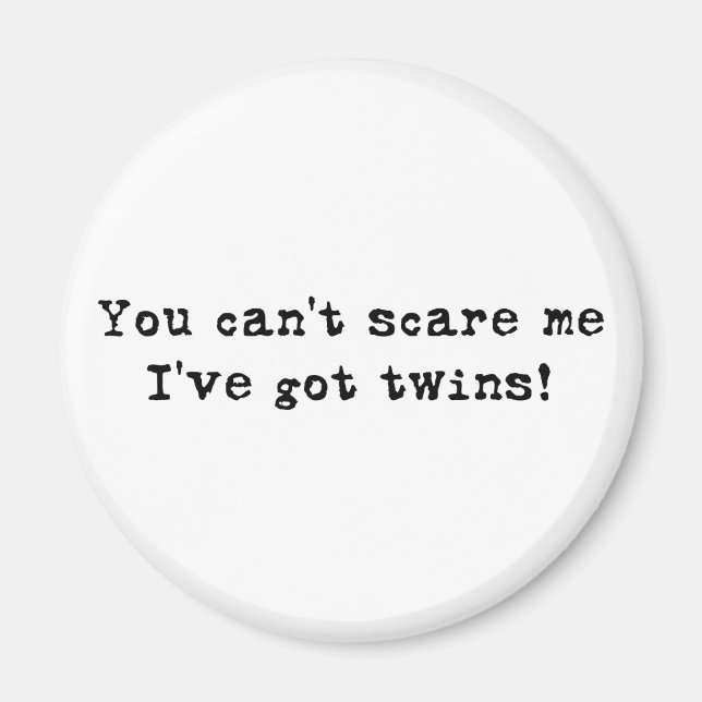 You can't scare me twins magnet (Front)