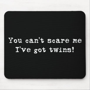 You can't scare me twins mouse pad